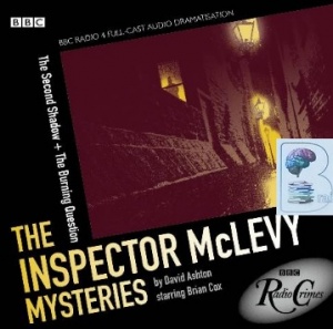 The Inspector McLevy Mysteries - The Second Shadow and The Burning Question written by David Ashton performed by BBC Full Cast Dramatisation and Brian Cox on CD (Abridged)